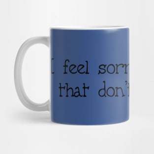 I Feel Sorry For People That Don't Know Me Mug